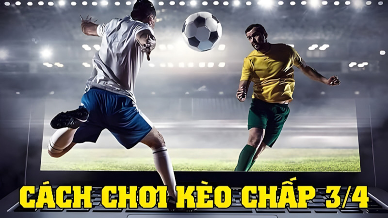 Kèo 3/4 Trong Bóng Đá Là Gì? Cùng Xoài TV Khám Phá Ngay